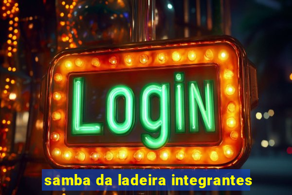 samba da ladeira integrantes